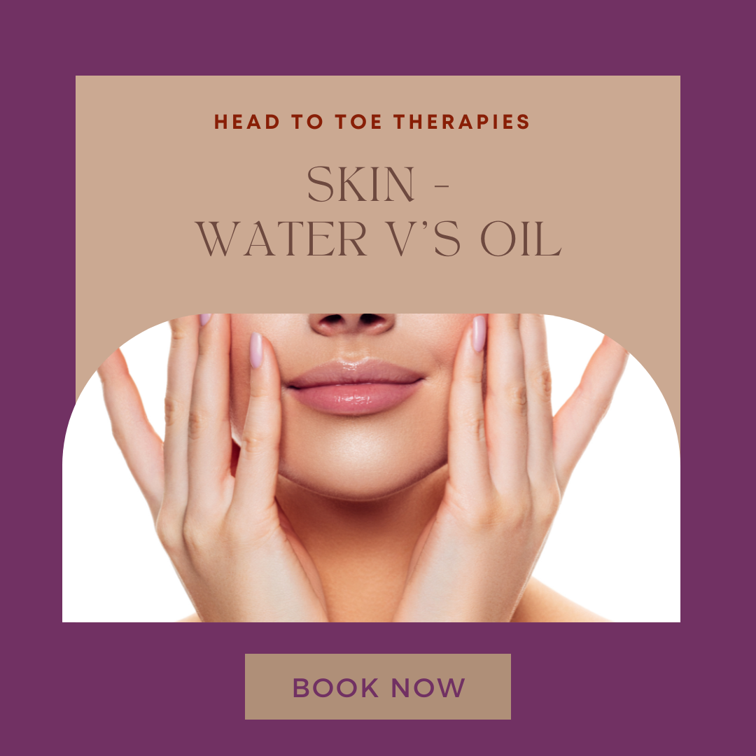 SKIN – WATER V’S OIL ( why oils do not make your skin oily)